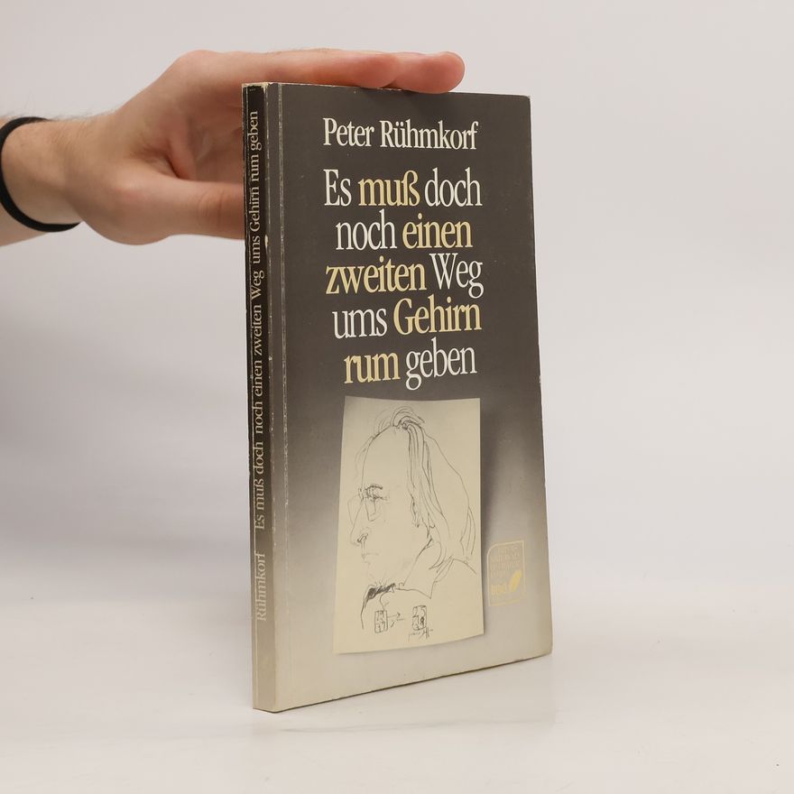 Peter Rühmkorf Es muss doch noch einen zweiten Weg ums Gehirn rum geben