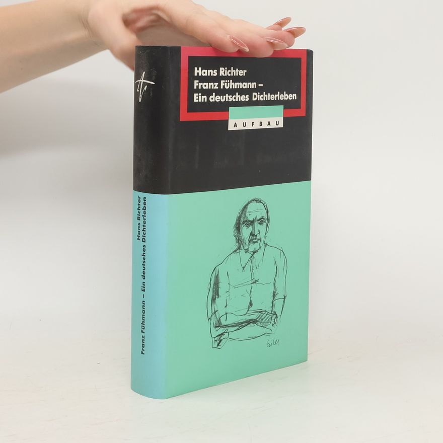 Hans Richter-Altschäffer Franz Fühmann, ein deutsches Dichterleben