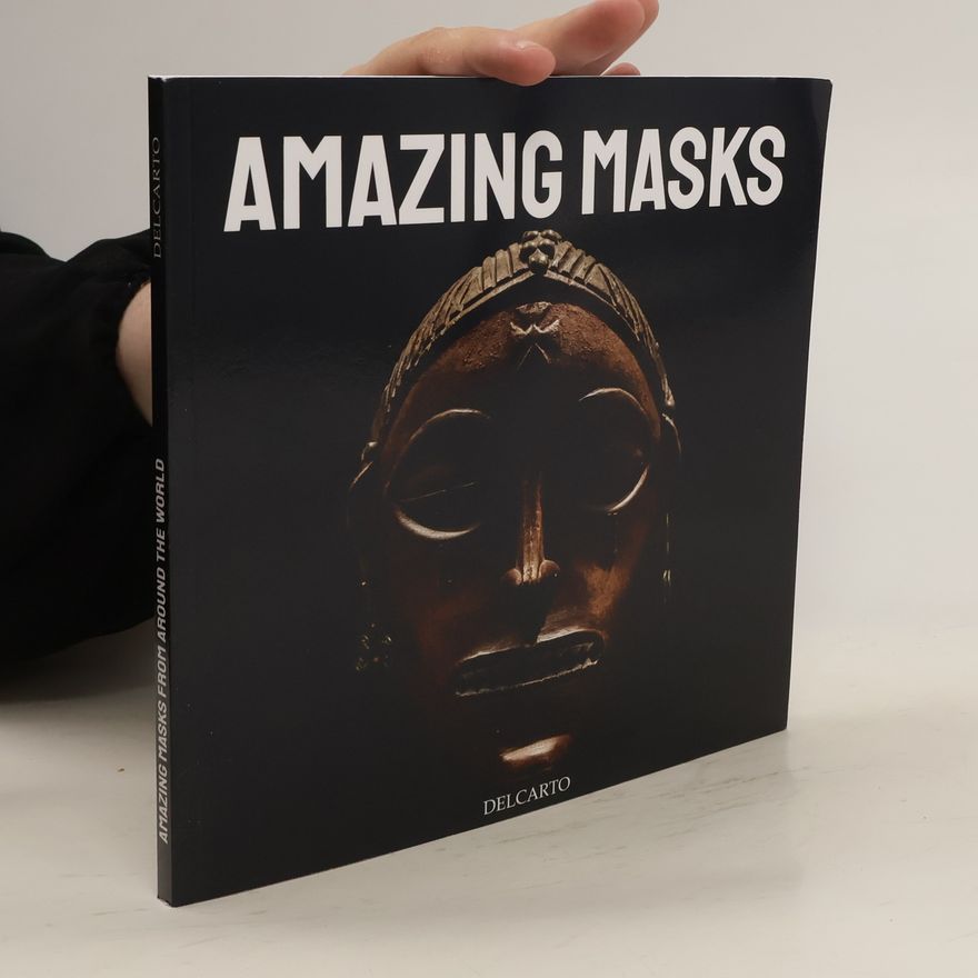 Collectif d'auteurs Amazing Masks from Around the World