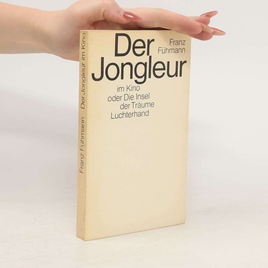 Franz Fühmann Der Jongleur im Kino oder Die Insel der Träume