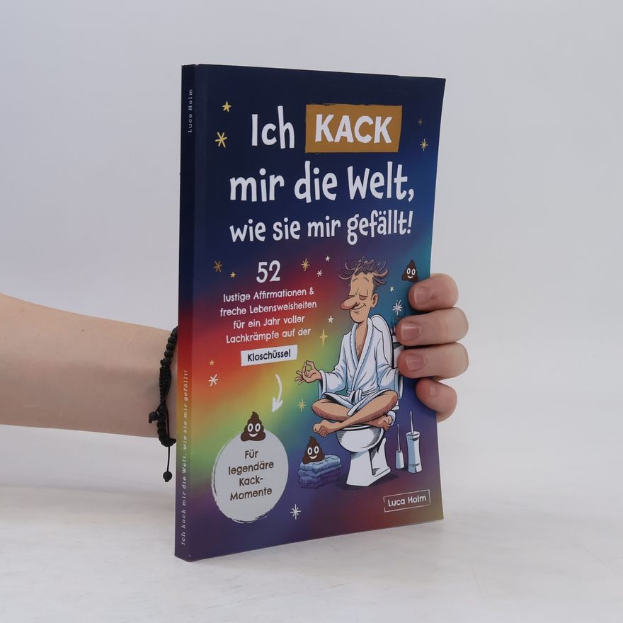 Luca Holm Ich kack mir die Welt, wie sie mir gefällt