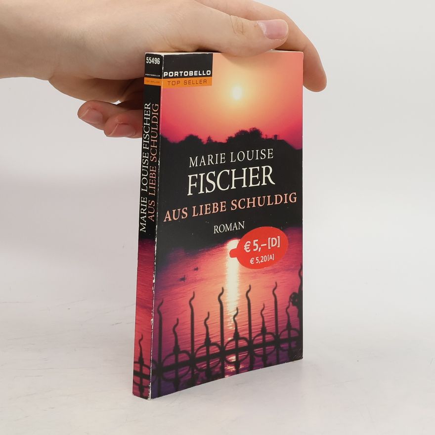 Marie Louise Fischer Aus Liebe schuldig