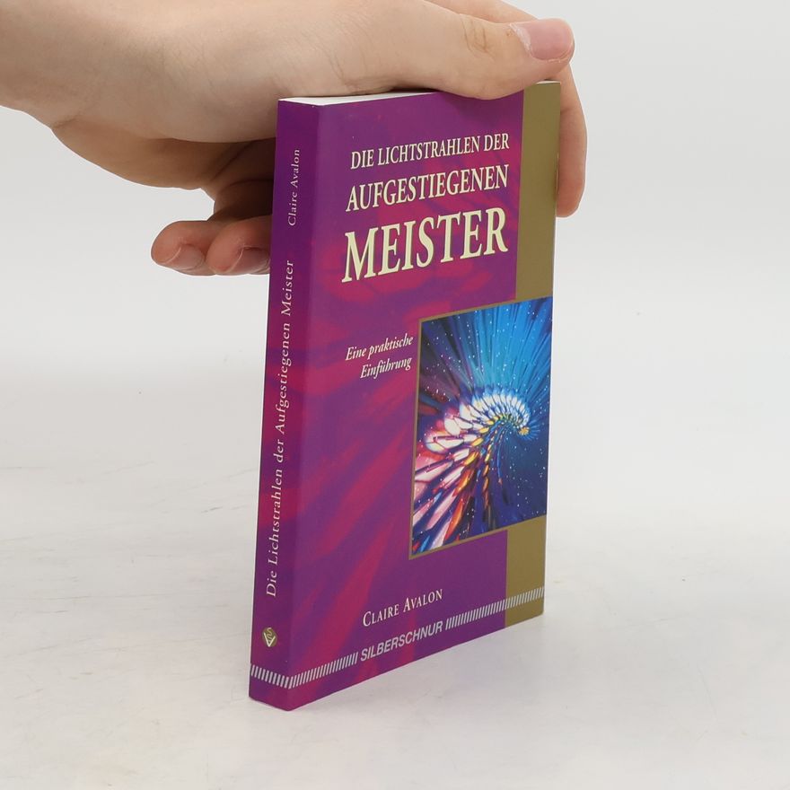 Claire Avalon Die Lichtstrahlen der aufgestiegenen Meister