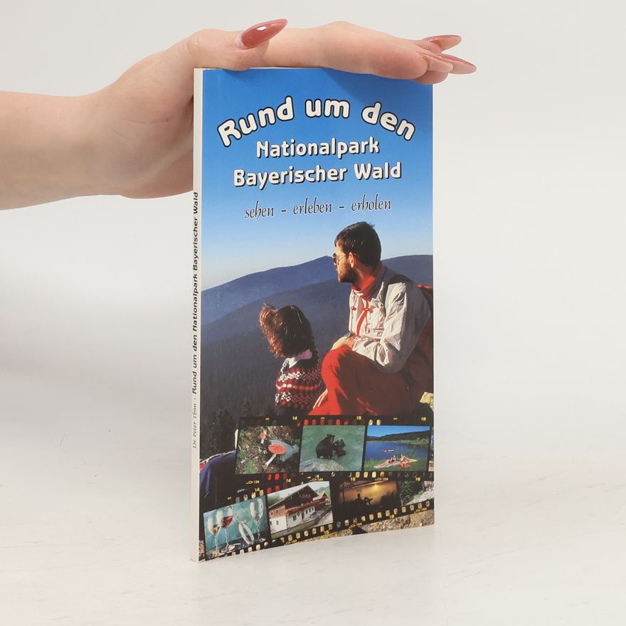 Peter Thim Rund um den Nationalpark Bayerischer Wald