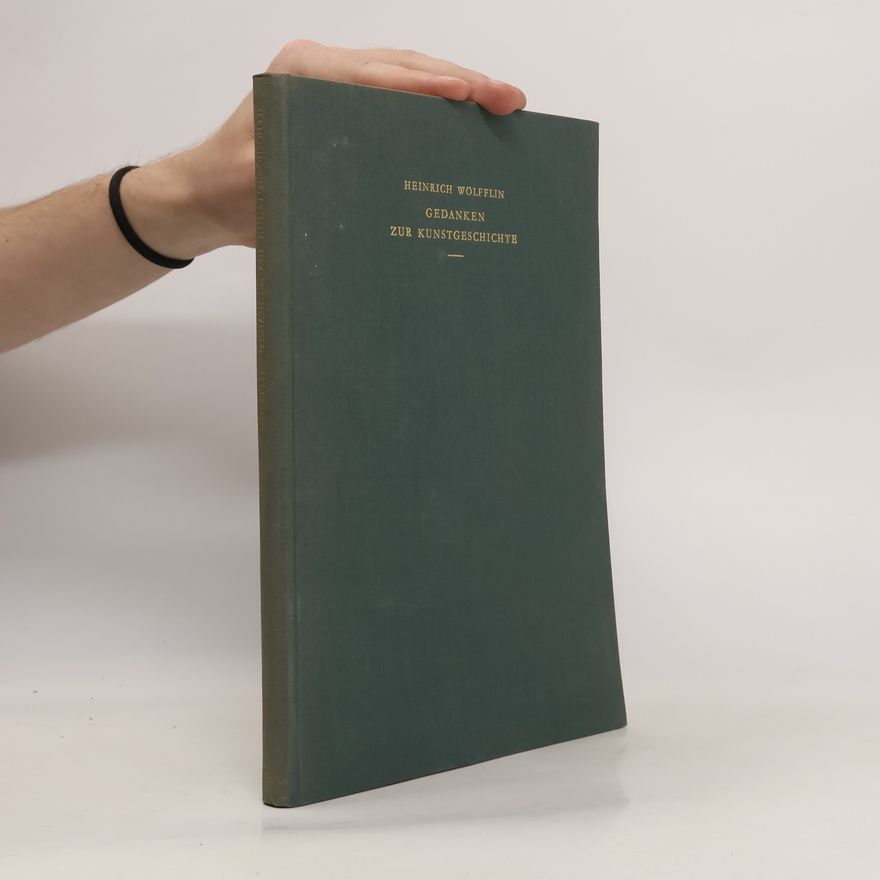 Heinrich Wölfflin Gedanken zur Kunstgeschichte