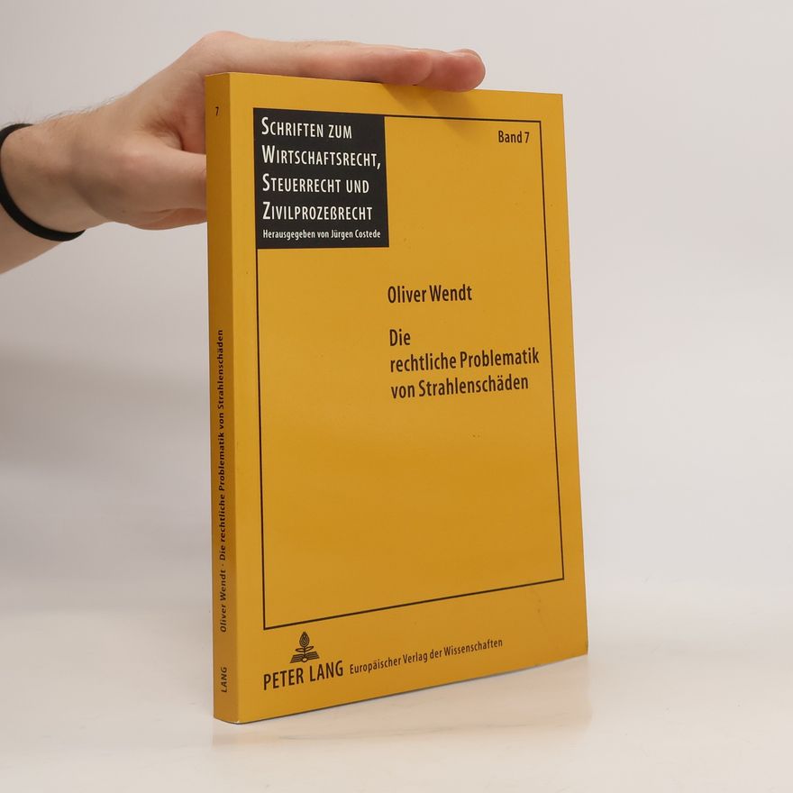 Oliver Wendt Die rechtliche Problematik von Strahlenschäden