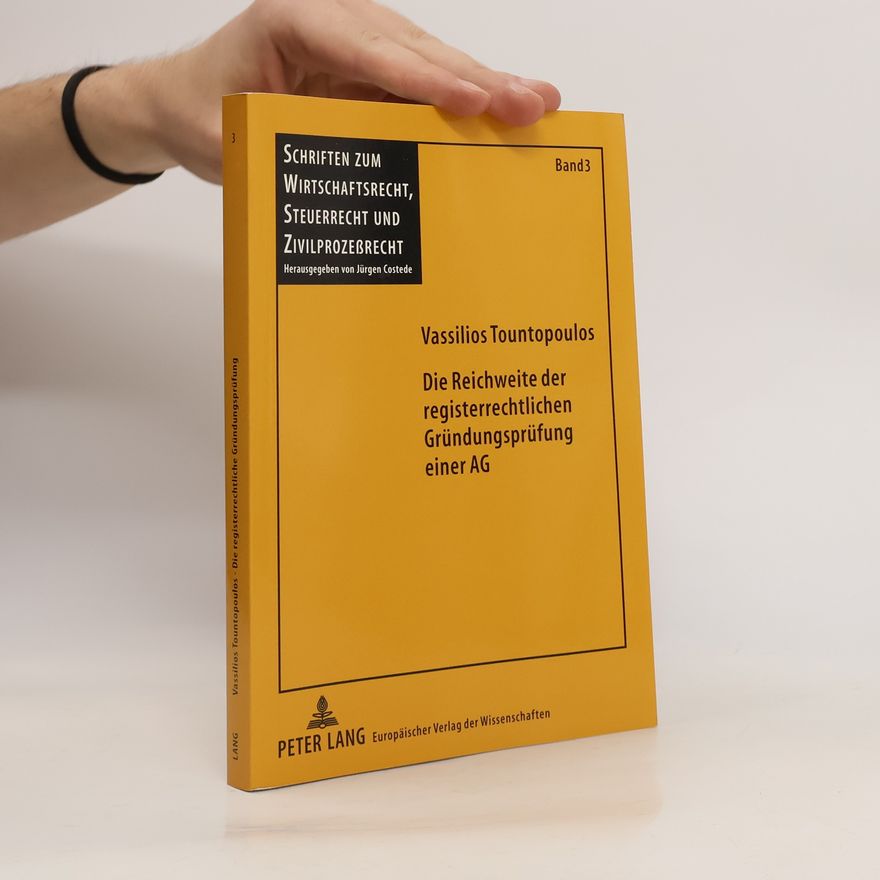 Vassilios Tountopoulos Die Reichweite der registerrechtlichen Gründungsprüfung einer AG