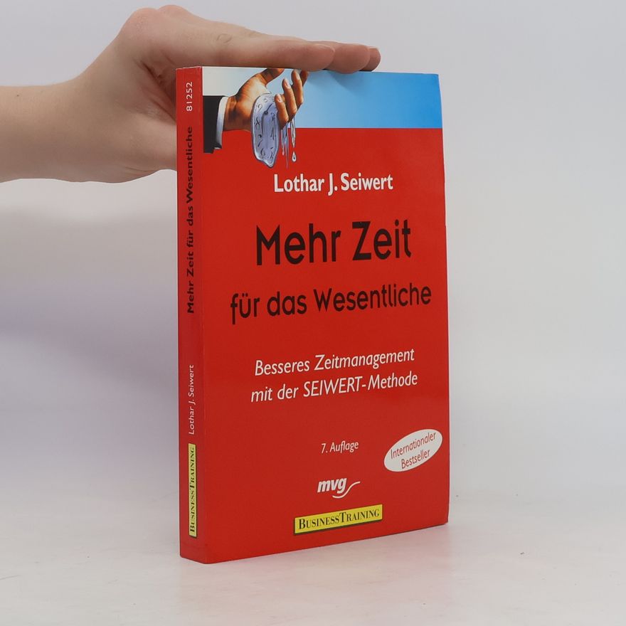 Lothar Seiwert Mehr Zeit für das Wesentliche. Besseres Zeitmanagement mit der SEIWERT- Methode