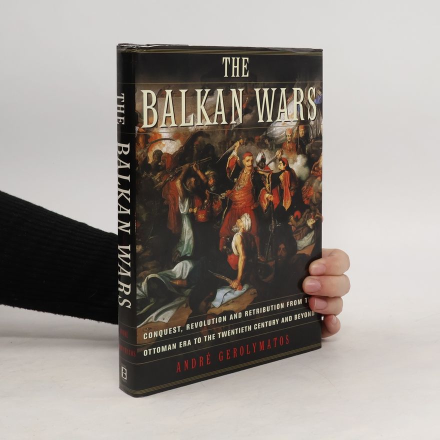 Andre Gerolymatos The Balkan Wars
