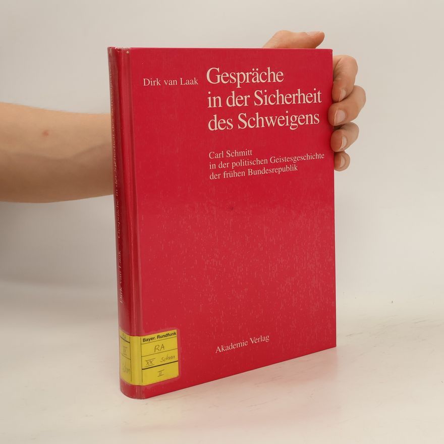 Dirk van Laak Gespräche in der Sicherheit des Schweigens