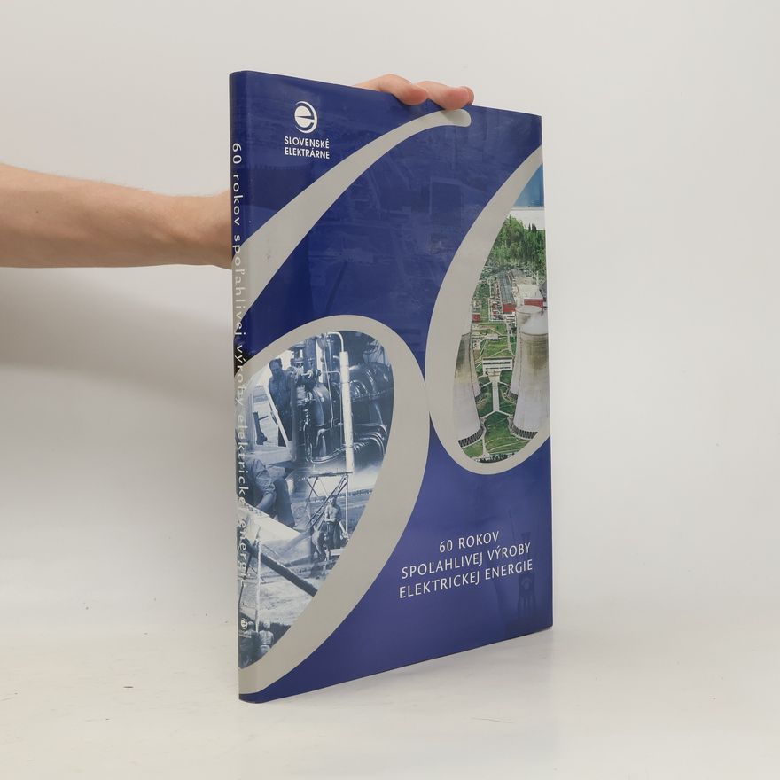 Various authors 60 rokov spoľahlivej výroby elektrickej energie