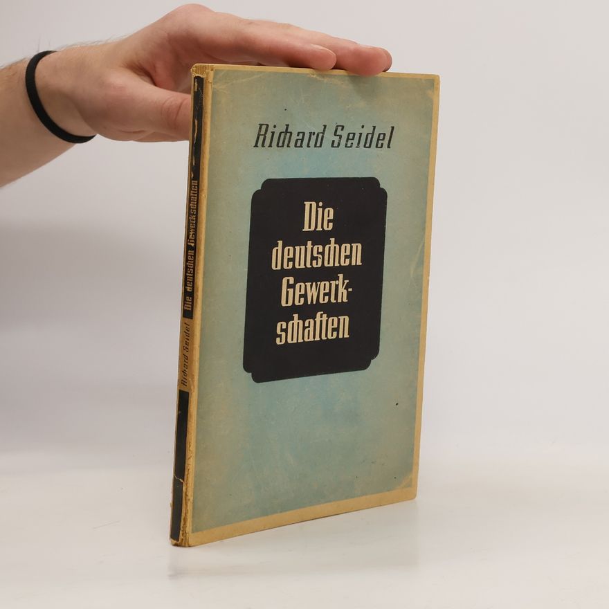 Richard Seidel Die deutschen Gewerkschaften