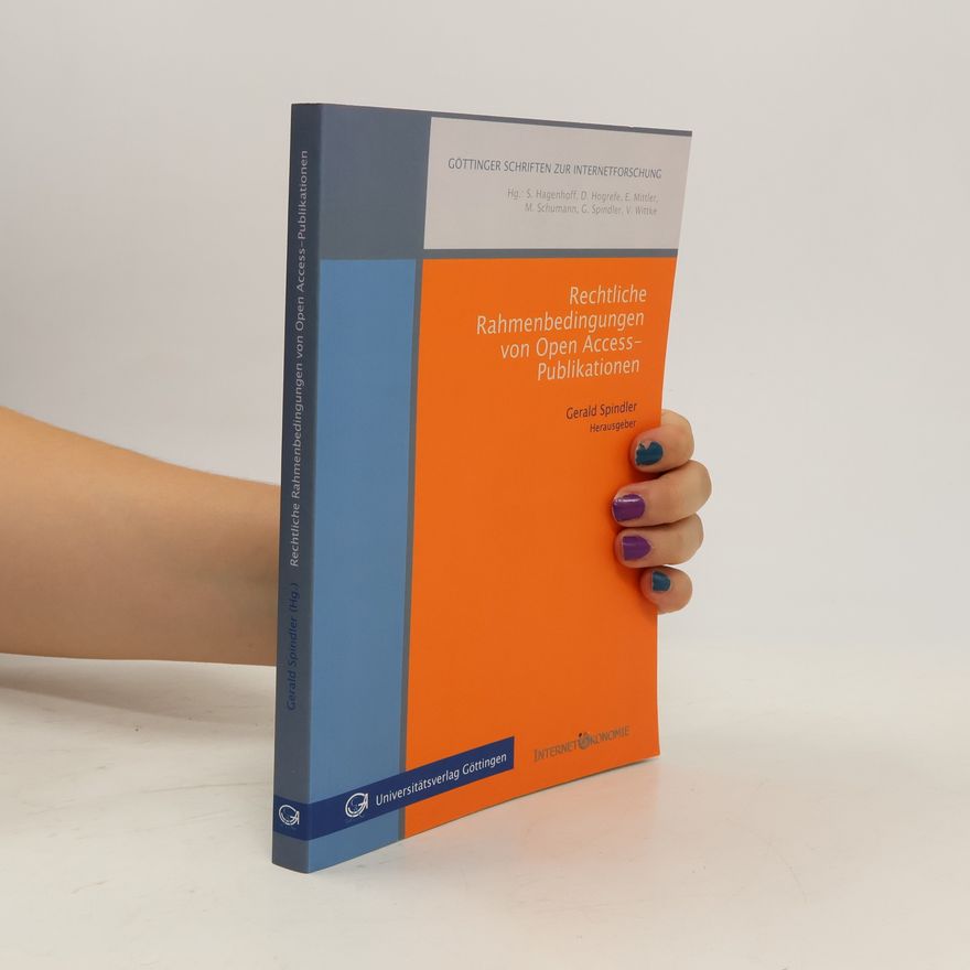 Gerald Spindler Rechtliche Rahmenbedingungen von Open-Access-Publikationen