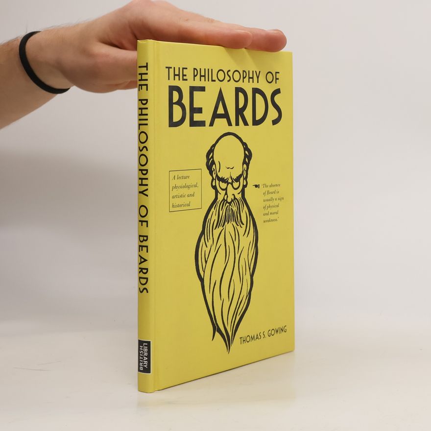 Thomas S. Gowing The Philosophy of Beards