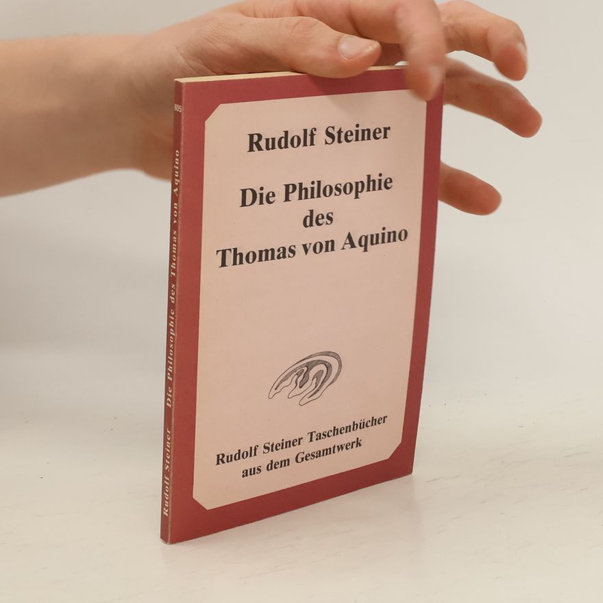 Rudolf Steiner Die Philosophie des Thomas von Aquino