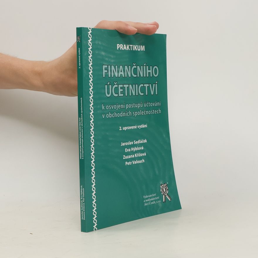 Jaroslav Sedláček Praktikum finančního účetnictví k osvojení postupů účtování v obchodních společnostech