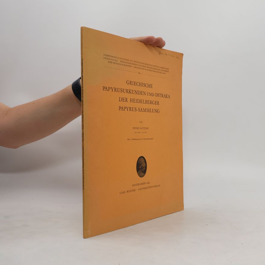 Peter Sättler Griechische Papyrusurkunden und Ostraka der Heidelberger Papyrussammlung