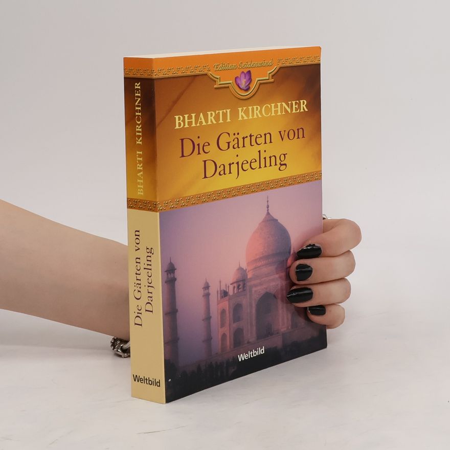 Bharti Kirchner Die Gärten von Darjeeling