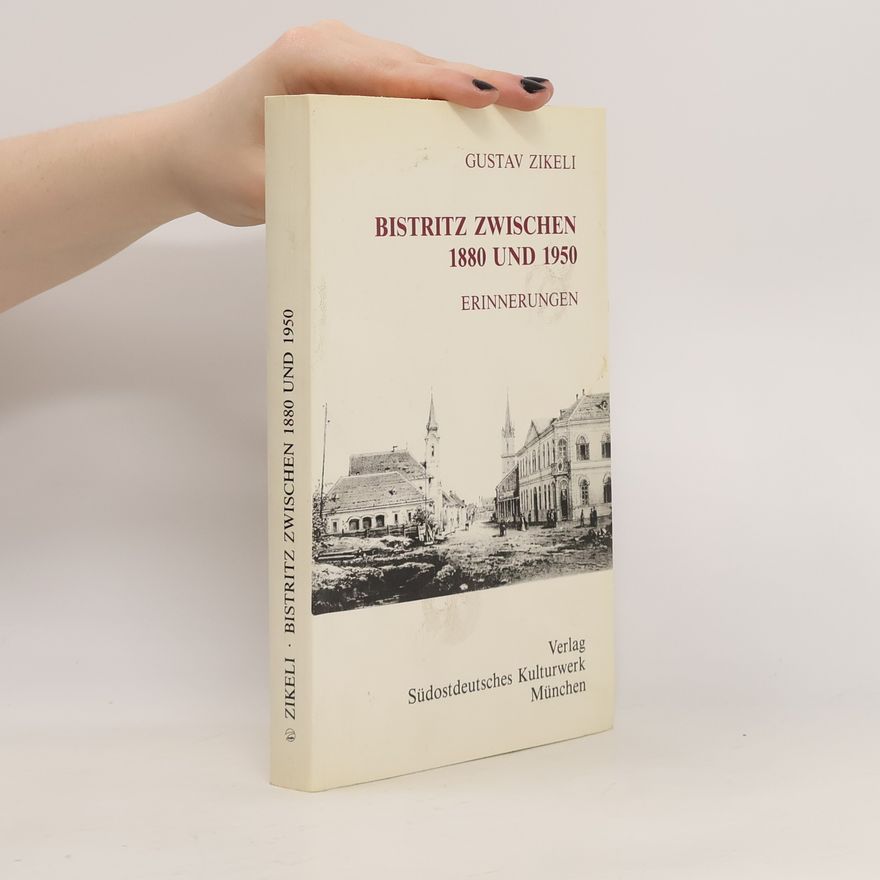 Gustav Zikeli Bistritz zwischen 1880 und 1950