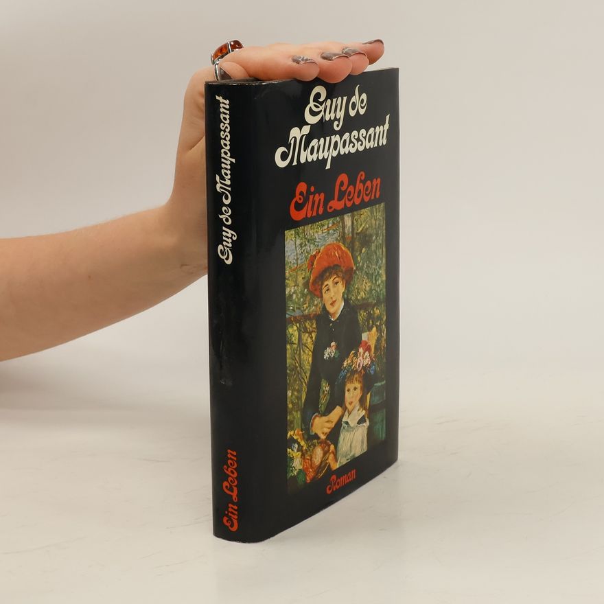 Guy de Maupassant Ein Leben