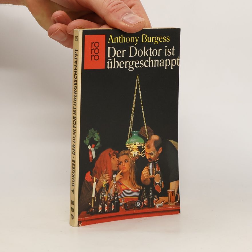 Anthony Burgess Der Doktor ist übergeschnappt