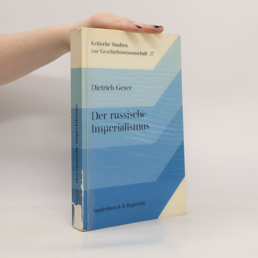 Dietrich Geyer Der russische Imperialismus
