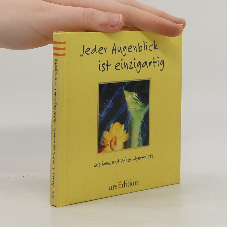 Volker Wybranietz Jeder Augenblick ist einzigartig
