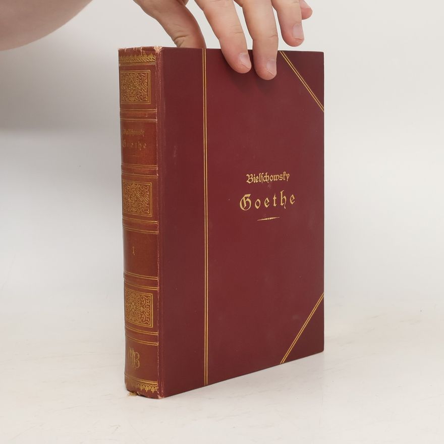 Albert Bielschowsky Goethe in zwei Bänden. Erster Band