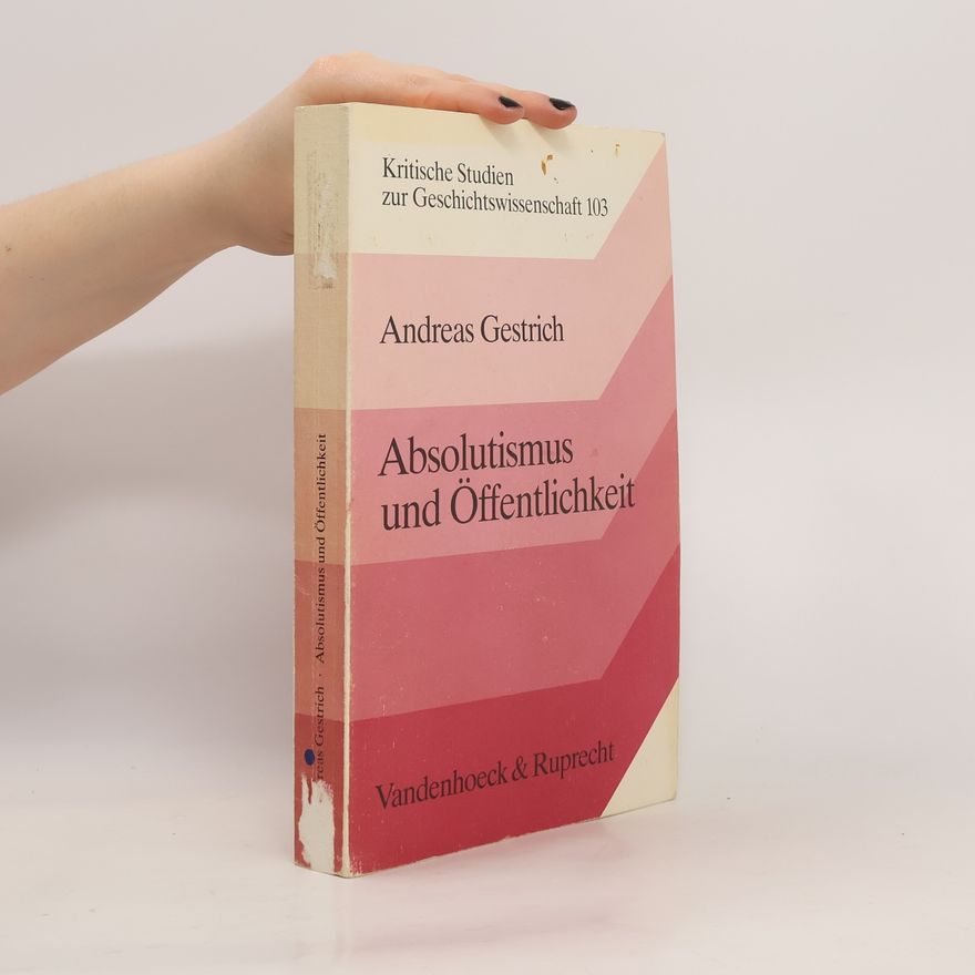 Andreas Gestrich Absolutismus und Öffentlichkeit