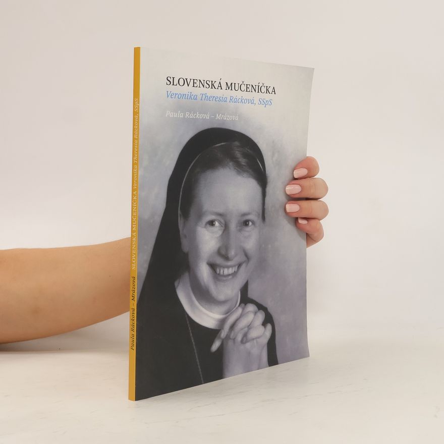 Paula Rácková Mrázová Slovenská mučeníčka Veronika Theresia Rácková, SSpS
