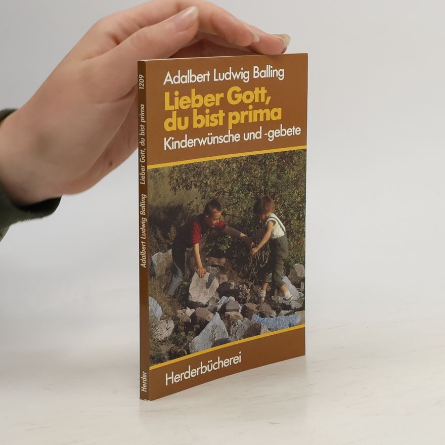 Adalbert Ludwig Balling Lieber Gott, du bist prima