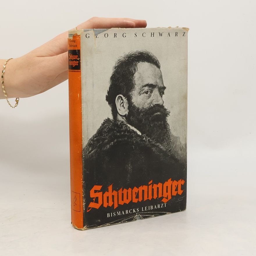 Georg Schwarz Ernst Schweninger : Bismarcks Leibarzt