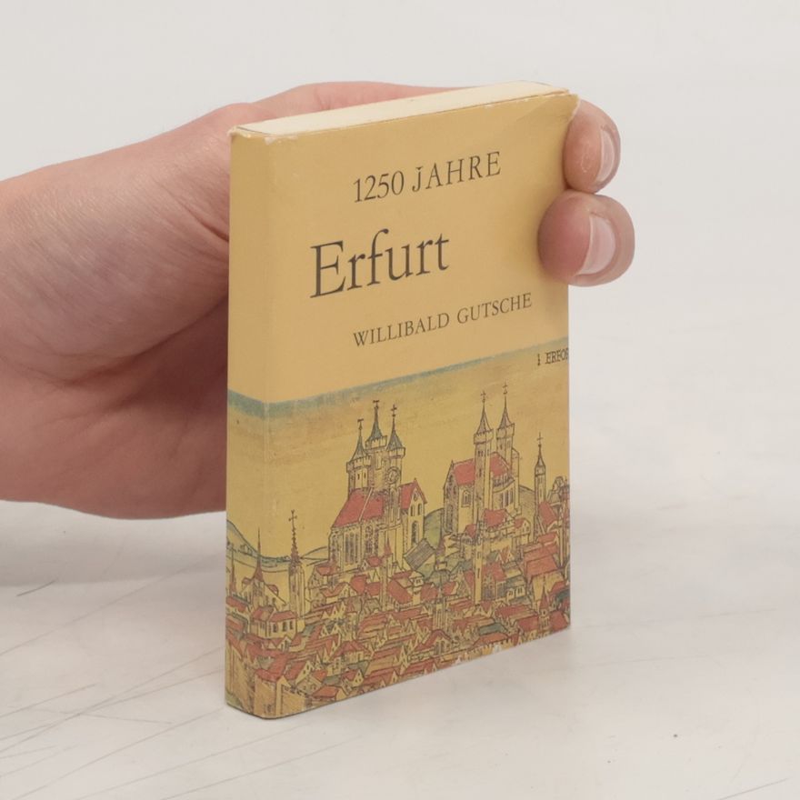 Willibald Gutsche 1250 Jahre Erfurt