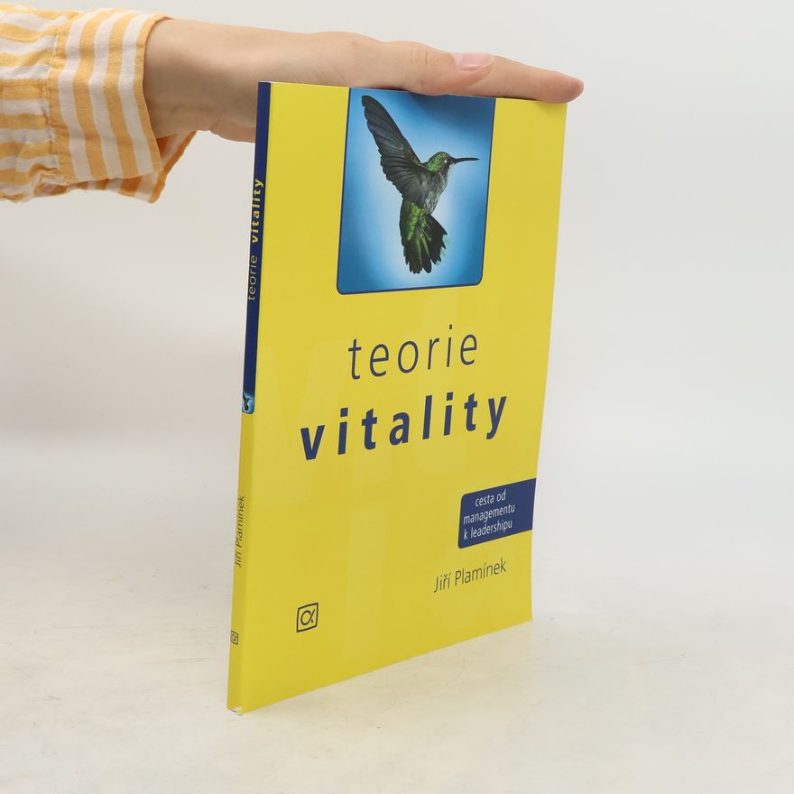 Jiří Plamínek Teorie vitality: Cesta od managementu k leadershipu