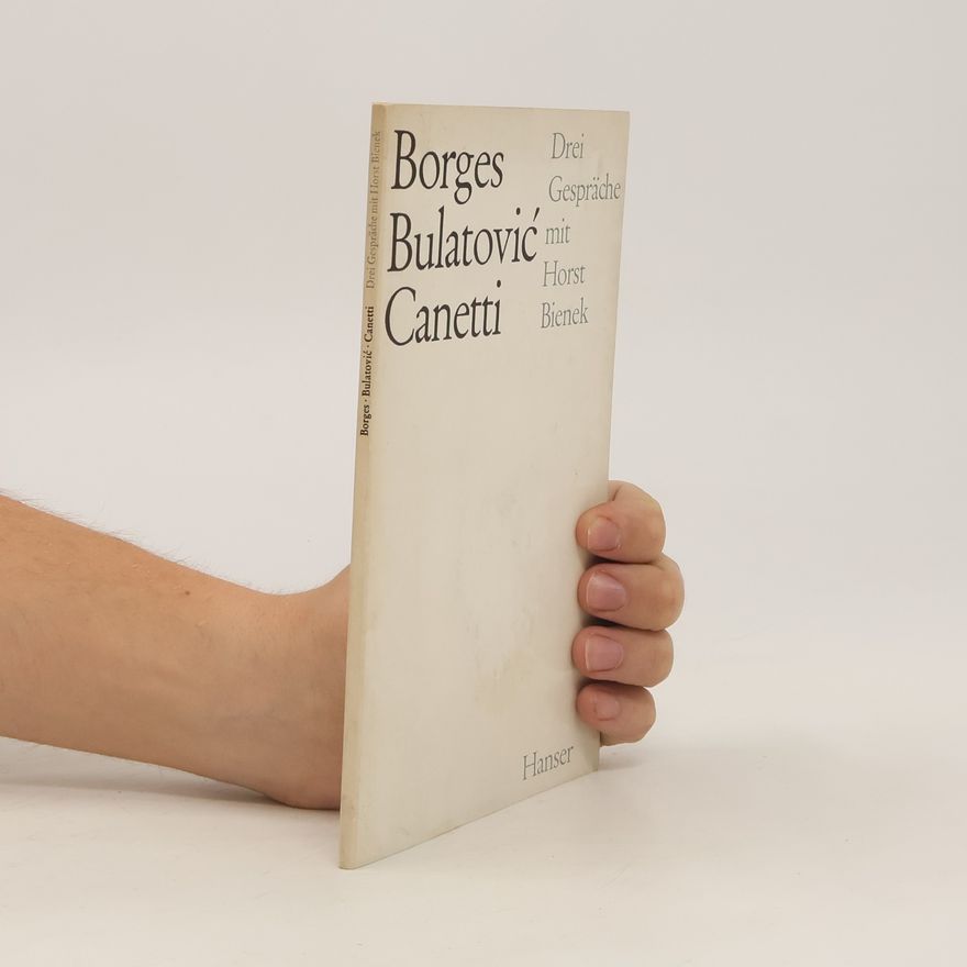 Horst Bienek Borges, Bulativić, Canetti