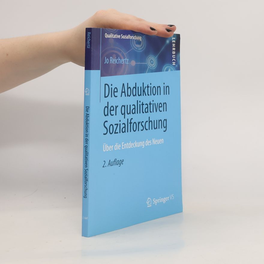 Jo Reichertz Die Abduktion in der qualitativen Sozialforschung