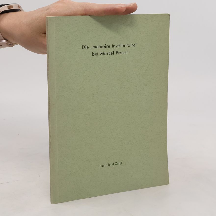 Franz Josef Zapp Die "Memoire involontaire" bei Marcel Proust