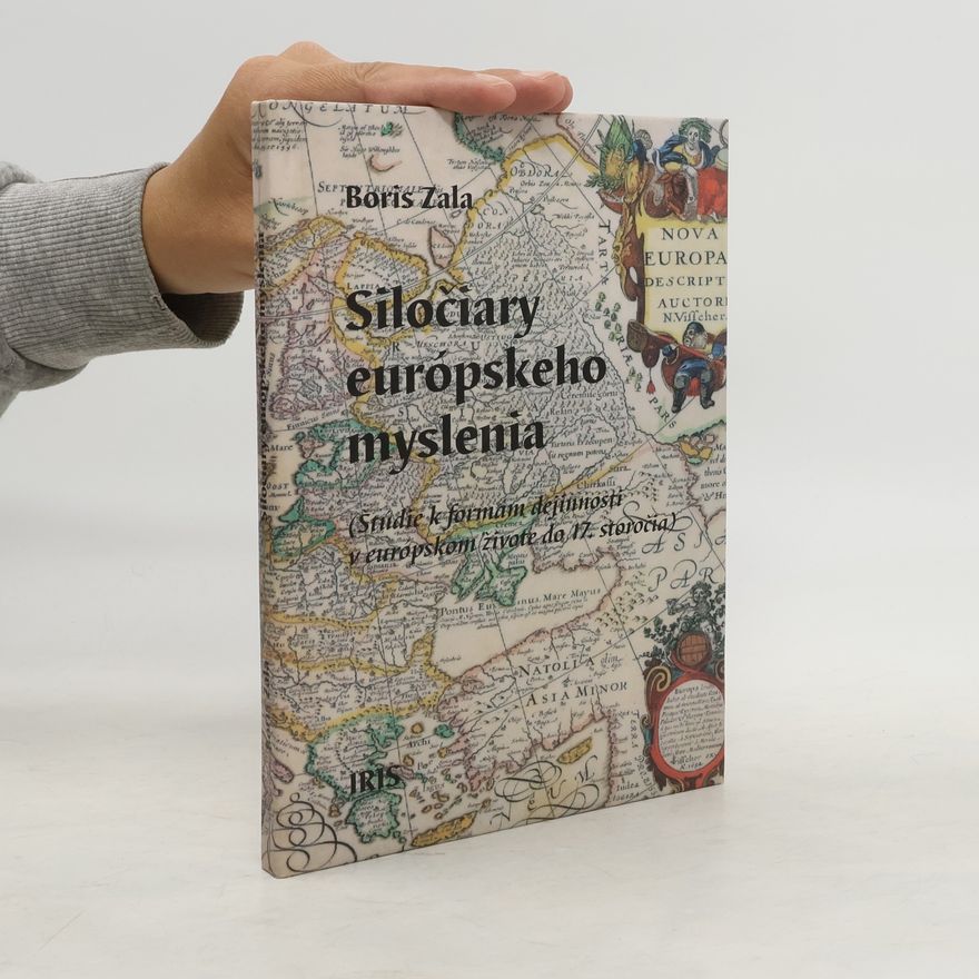 Boris Zala Siločiary európskeho myslenia (Štúdie k formám dejinnosti v európskom živote do 17. storočia)