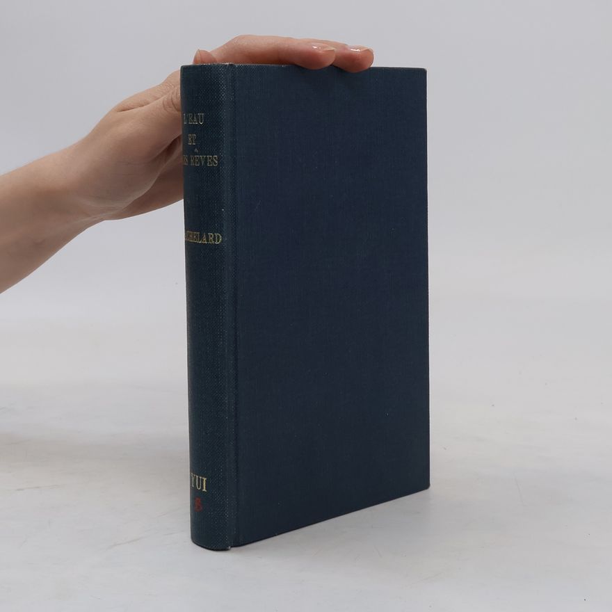 Gaston Bachelard L'eau et les rêves. Essai sur l'imagination de la matière