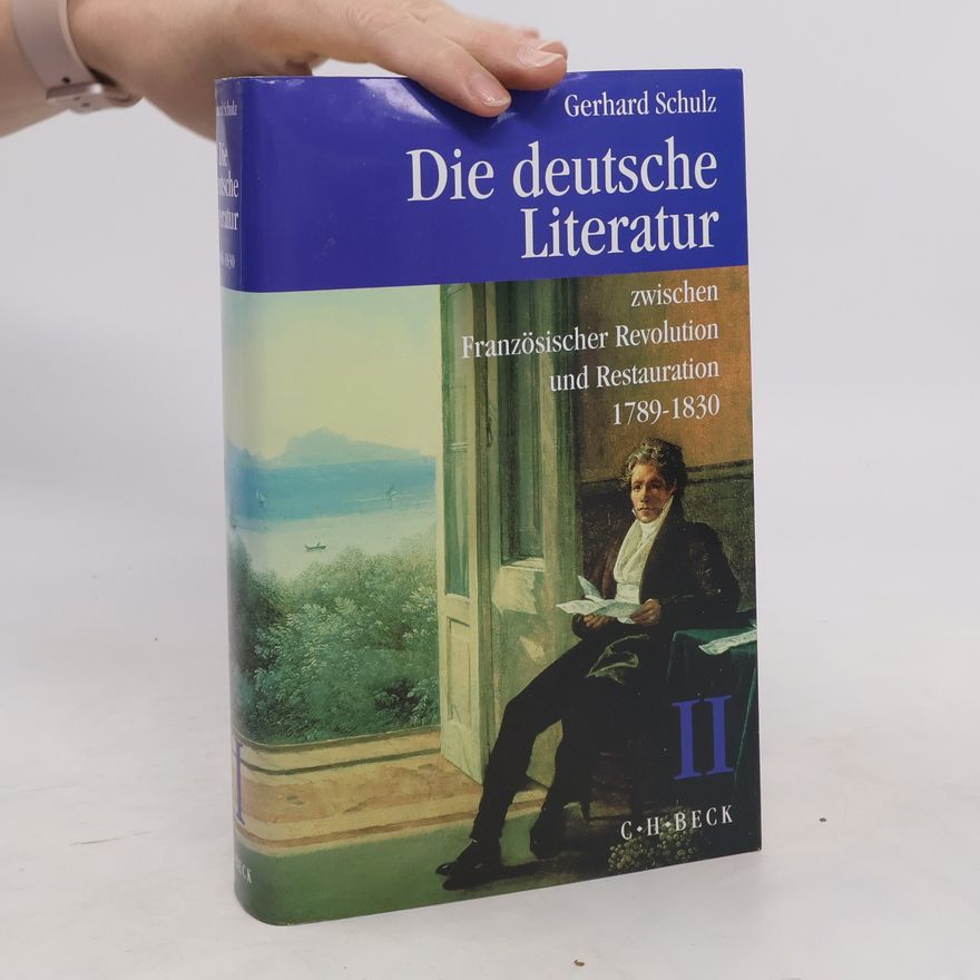Gerhard Schulz Die deutsche Literatur zwischen Französischer Revolution und Restauration I
