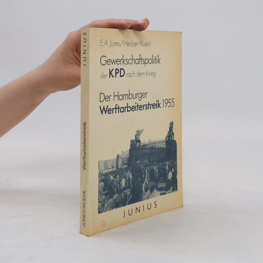 Ernst August Jüres Gewerkschaftspolitik der KPD nach dem Krieg