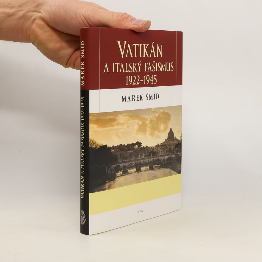 Marek Šmíd Vatikán a italský fašismus 1922-1945
