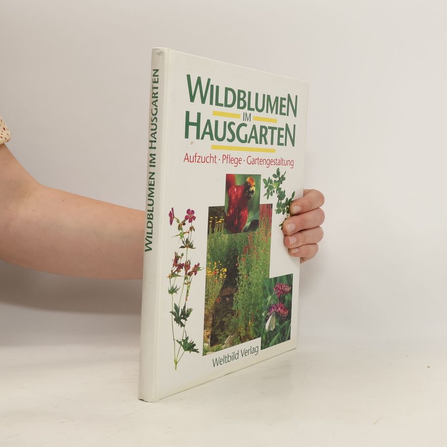 Collectif d'auteurs Wildblumen im Hausgarten. Aufzucht. Pflege. Gartengestaltung