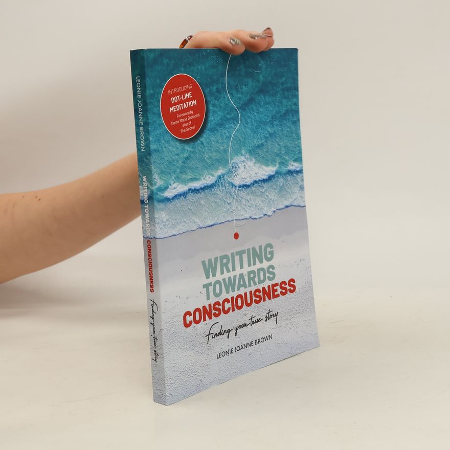 Leonie Joanne Brown Writing Towards Consciousness