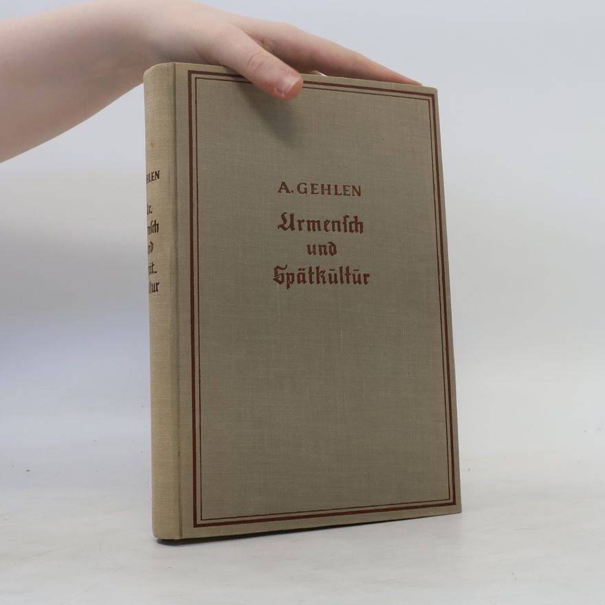 Arnold Gehlen Urmensch und Spätkultur