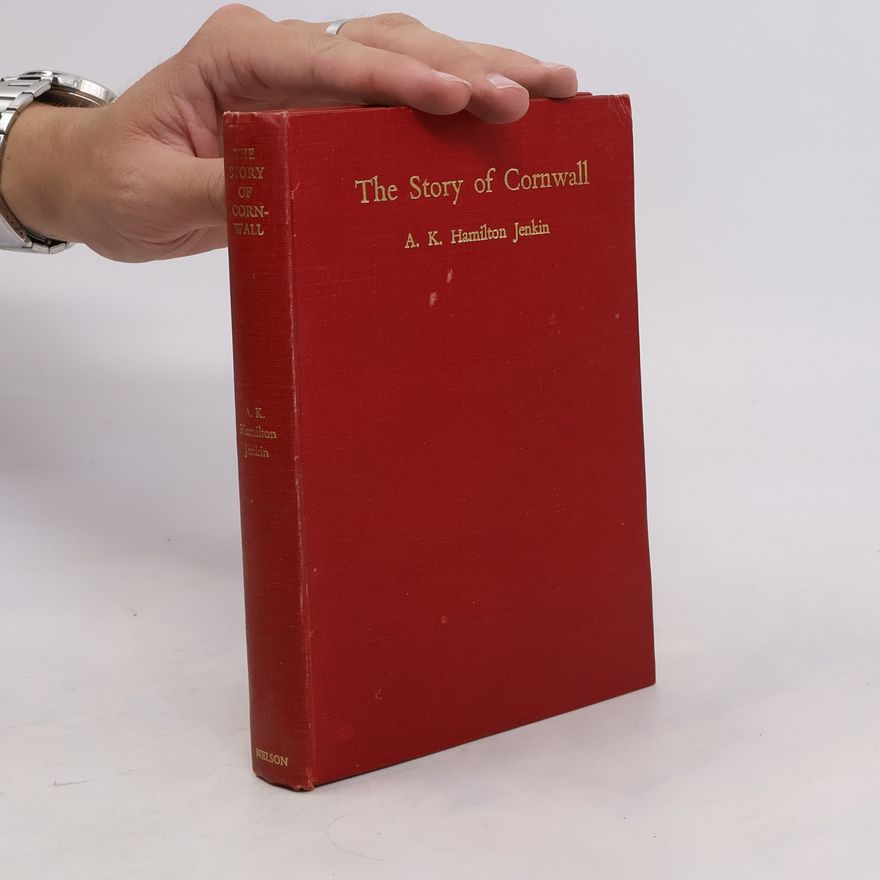 A. K. Hamilton Jenkin The Story of Cornwall