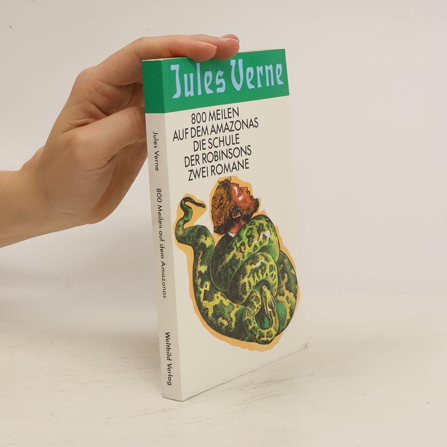 Jules Verne 800 Meilen auf dem Amazonas. Die Schule der Robinsons