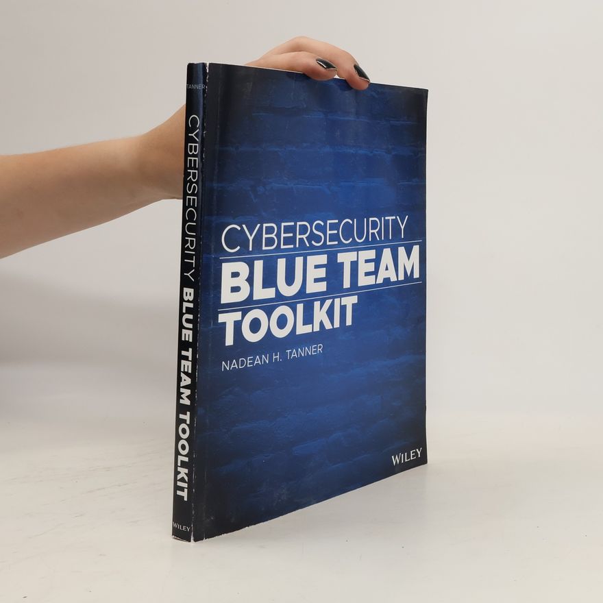 Nadean H. Tanner Cybersecurity Blue Team Toolkit