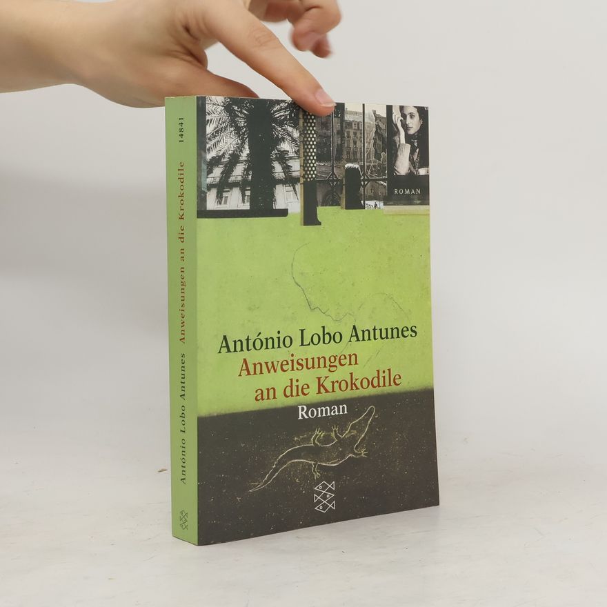 António Lobo Antunes Anweisungen an die Krokodile