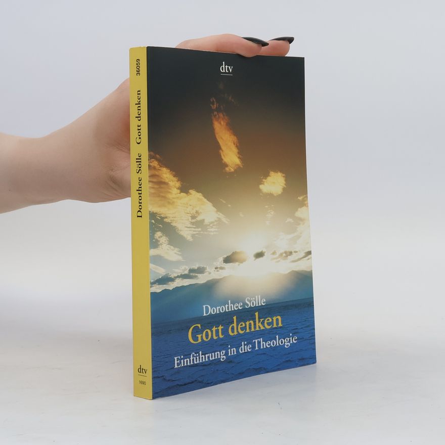 Dorothee Sölle Gott denken. Einführung in die Theologie